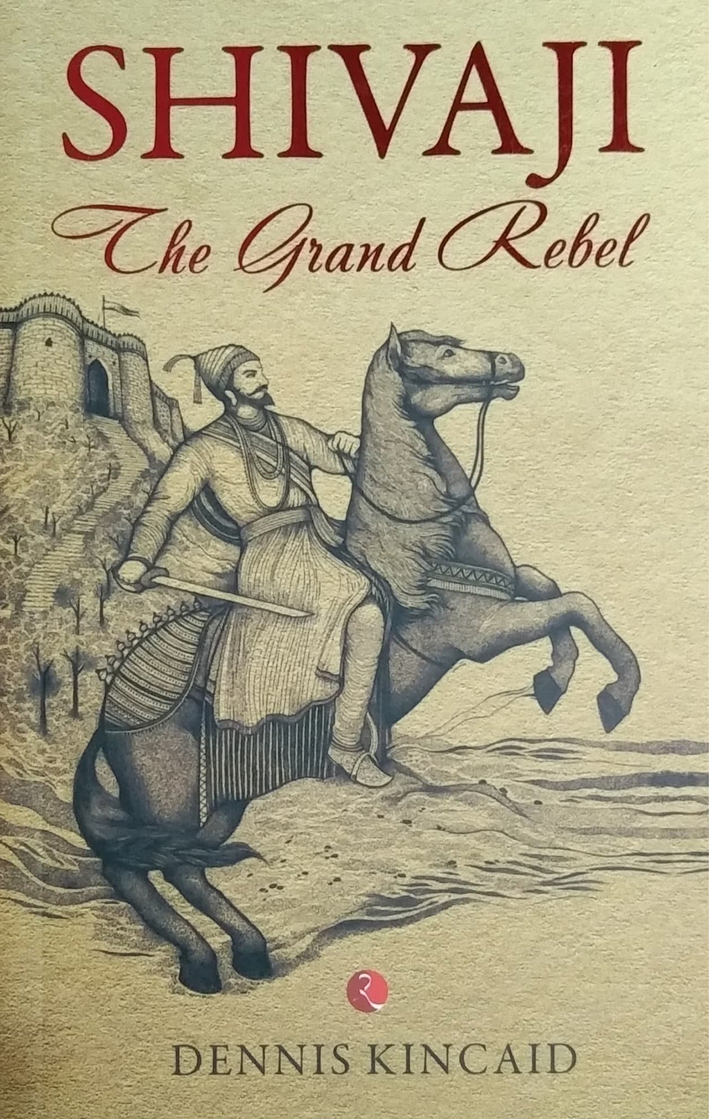SHIVAJI The Grand Rebel