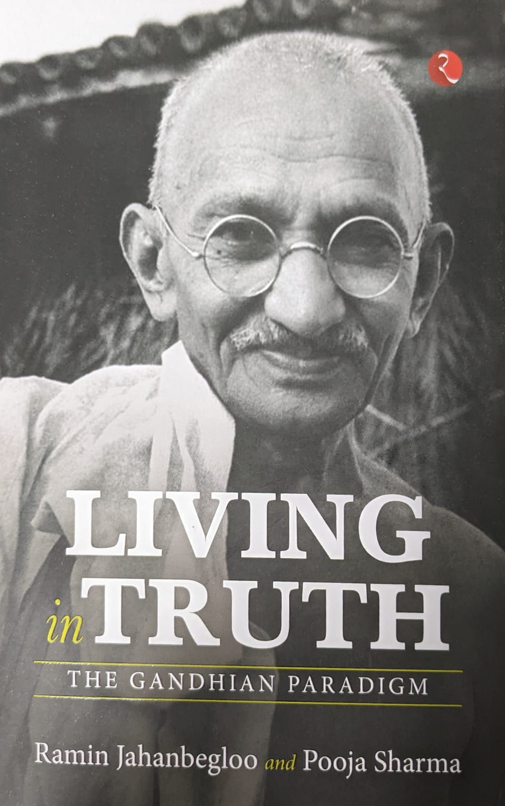 Living In Truth - The Gandhian Paradigm | Rupa Publications | Ramin ...