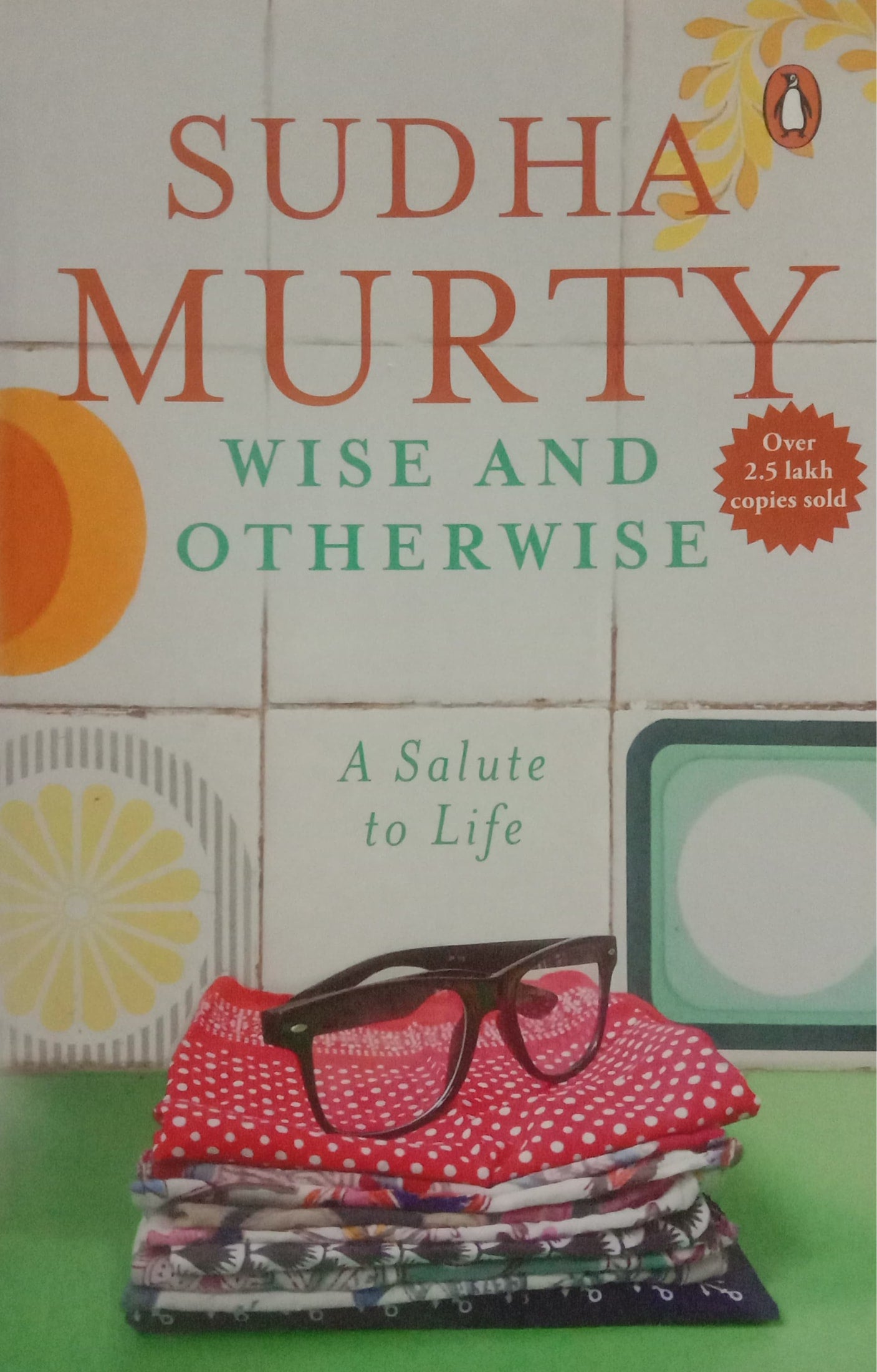 SUDHA MURTHY - WISE AND OTHERWISE