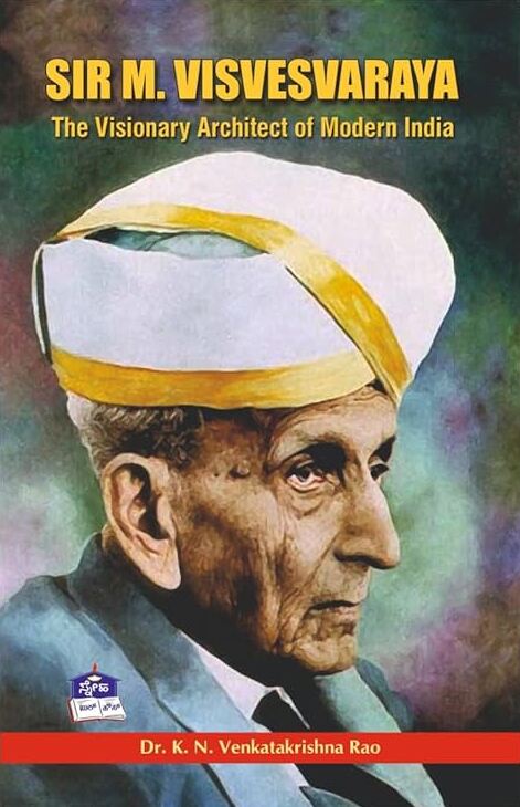 Sir M. Visvesvarayya - The Visionary Arcgitect of Modern India
