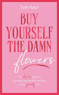 Buy Yourself The Damn Flowers