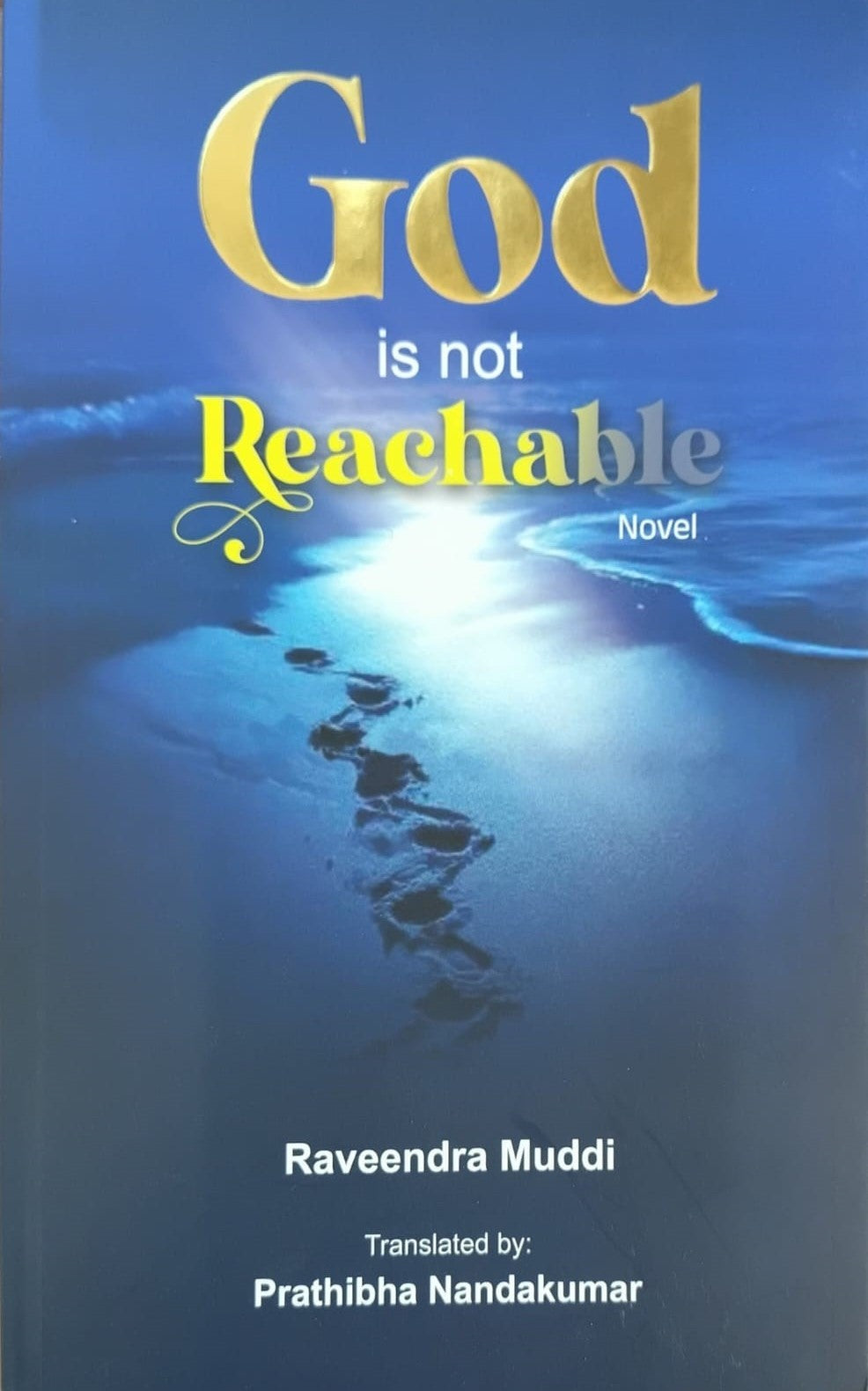 Title : God is not Reachable, Novel, Author : Raveendra Muddi, To English : Prathibha Nandakumar, Publisher : Muddi Minds.