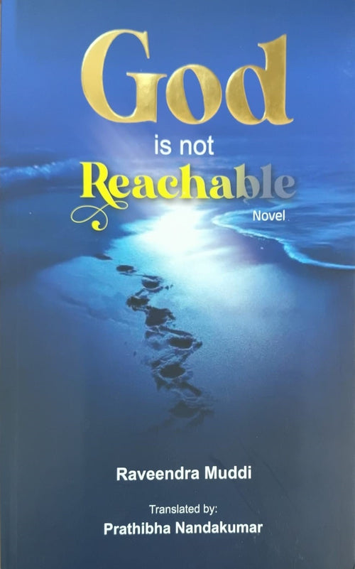 Title : God is not Reachable, Novel, Author : Raveendra Muddi, To English : Prathibha Nandakumar, Publisher : Muddi Minds.