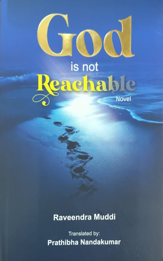 Title : God is not Reachable, Novel, Author : Raveendra Muddi, To English : Prathibha Nandakumar, Publisher : Muddi Minds.