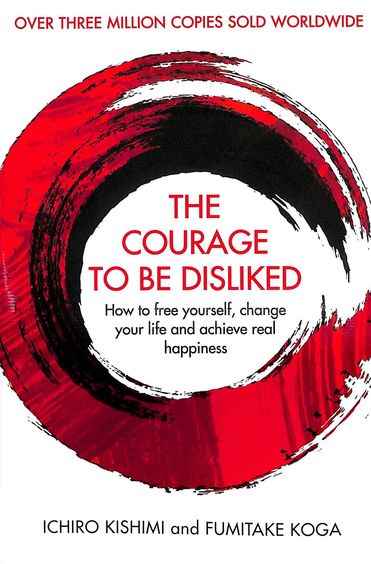 The Courage To Be Disliked