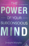 THE POWER OF YOUR SUBCONSCIOUS MIND