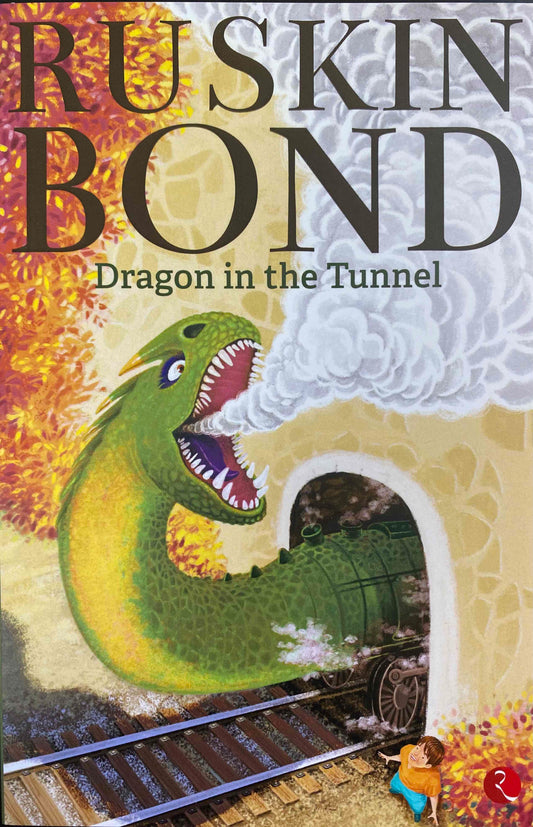 RUSKIN BOND - Dragon in the Tunnel