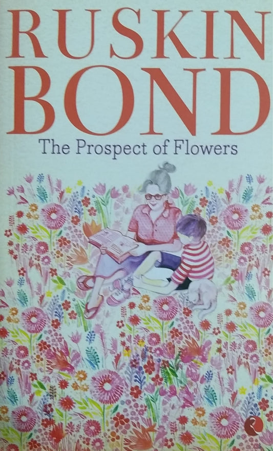 RUSKIN BOND - The Prospect of Flowers