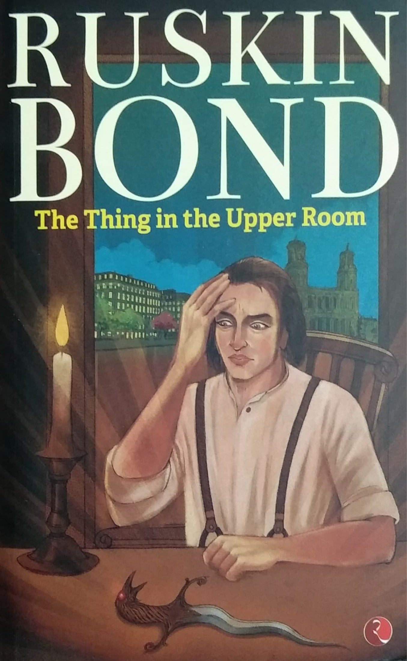 RUSKIN BOND - The Thing in the Upper Room
