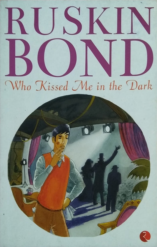 RUSKIN BOND - Who Kissed Me in the Dark