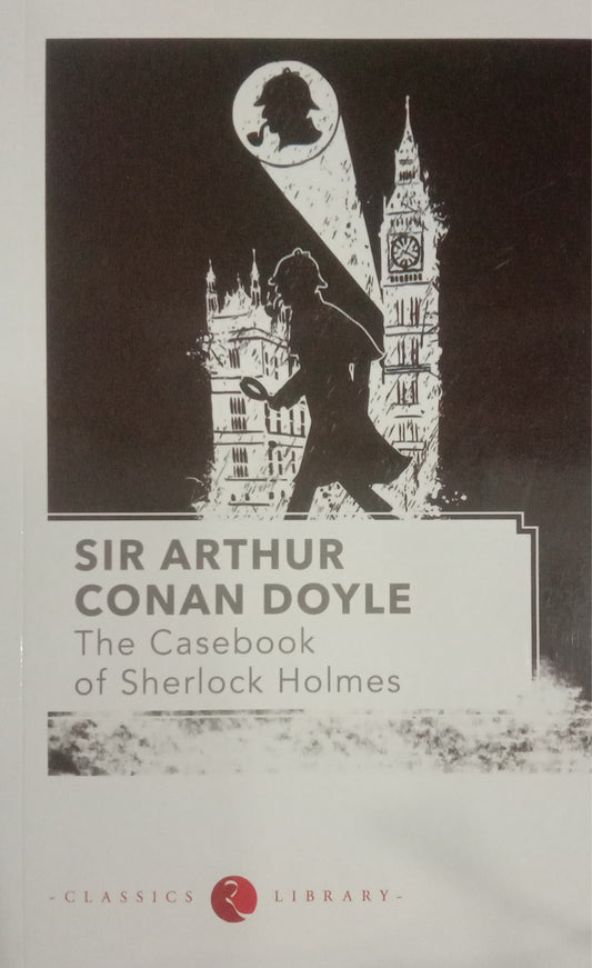 THE CASEBOOK OF SHERLOCK HOLMES