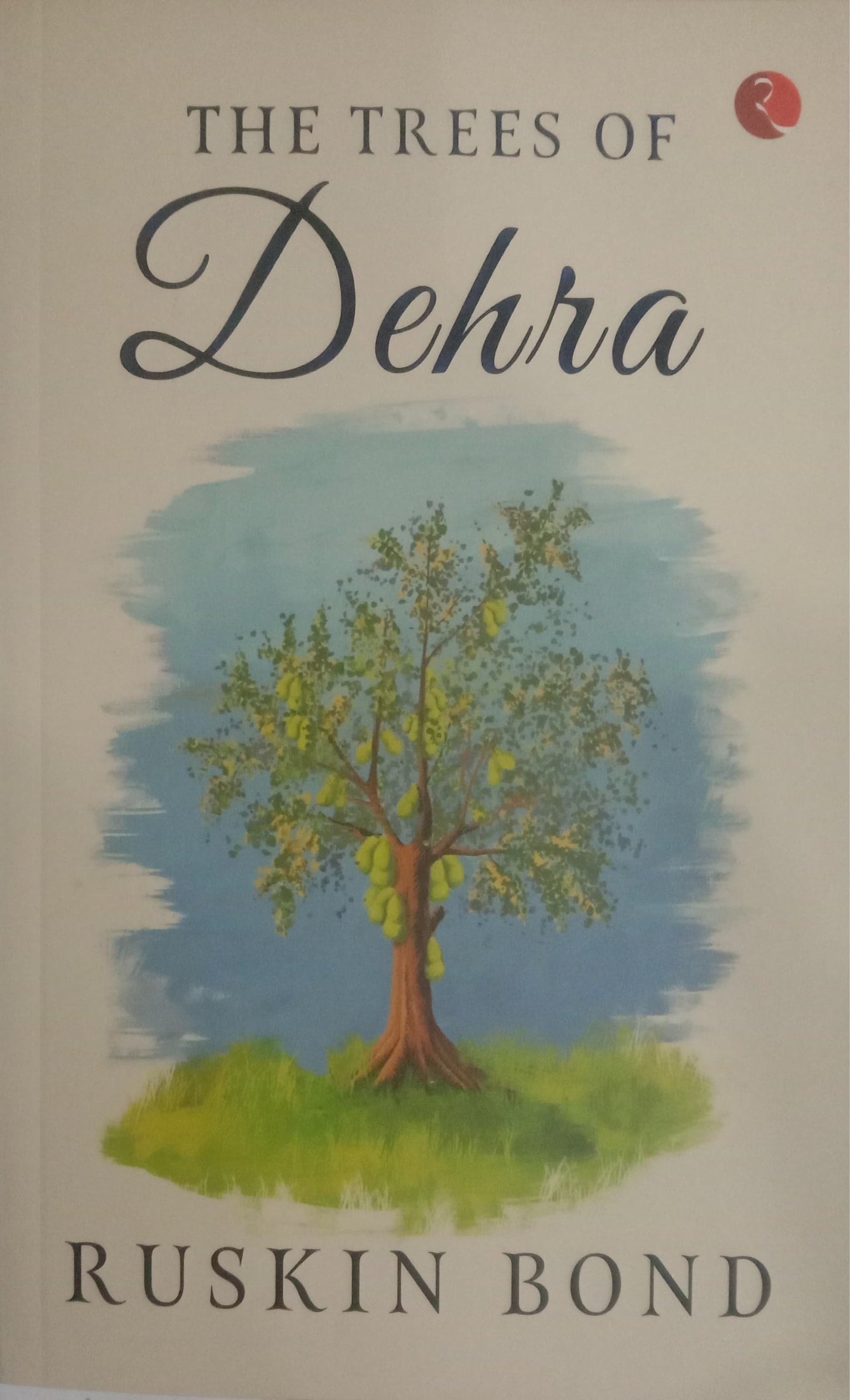 RUSKIN BOND - THE TREES OF DEHRA