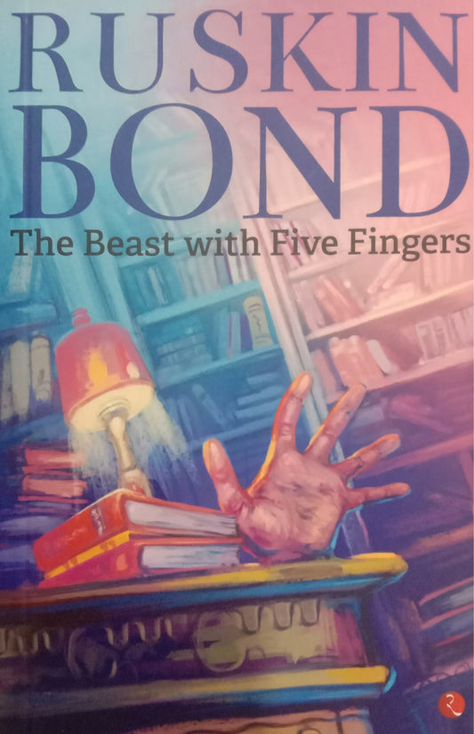 RUSKIN BOND - THE BEAST WITH FIVE FINGER'S