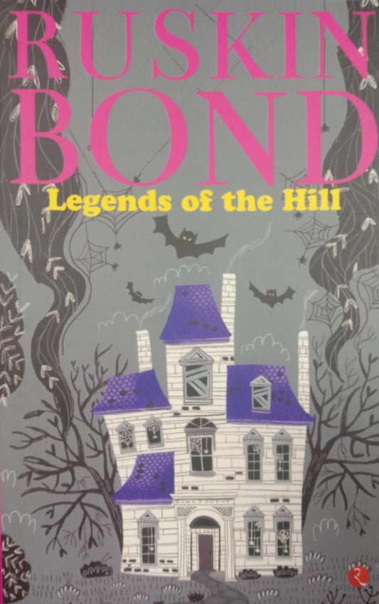 Ruskin Bond - Legends of the Hill
